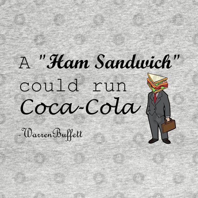 A Ham Sandwich Could Run Coca-cola Warren Buffett Quotes by ANEW